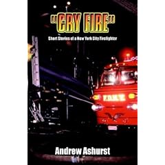 Cry Fire: Short Stories of a New York City Firefighter