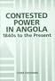 Contested Power in Angola, 1840s to the Present (Rochester Studies in African History and the Diaspora)