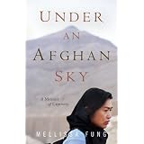 Under An Afghan Sky: A Memoir Of Captivityby Mellissa Fung