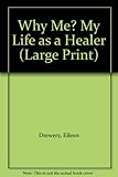 Why me? : my life as a healer