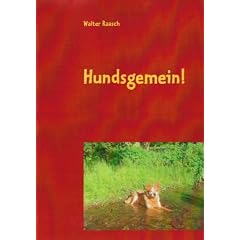 Hundsgemein!: Merkw�rdige Hundegeschichten