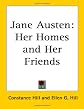 Jane Austen: Her Homes And Her Friends