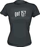 got 15? Women's Tee Shirt Medium-Kelly Green Babydoll