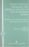 Computational Modeling and Problem Solving in the Networked World: Interfaces in Computer Science and Operations Research (Operations Research/Computer Science Interfaces Series)