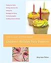 How to Start a Home-Based Children's Birthday Party Business (Home-Based Business)