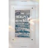 The Scalpel and the Soul: Encounters with Surgery, the Supernatural, and the Healing Power of Hope