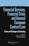 Financial services, financial crisis and general European contract law : failure and challenges of contracting