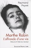 Marthe Robin : L\'offrande d\'une vie