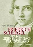 Produkt-Bild: Friedrich Schlegel oder Die Sehnsucht nach Deutschland