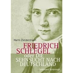 Friedrich Schlegel oder Die Sehnsucht nach Deutschland