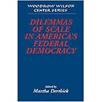 Dilemmas of Scale in America's Federal Democracy (Woodrow Wilson Center Press) book cover