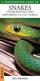 Photographic Guide to Snakes and Reptiles of East Africa (Photoguide)