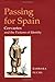 Passing for Spain: CERVANTES AND THE FICTIONS OF IDENTITY (Hispanisms)