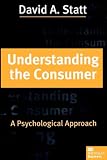 Understanding the Consumer: A Psychological Approach