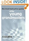 Most Instructive Games of the Young Grandmasters