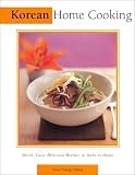 Korean Home Cooking: Quick, Easy, Delicious Recipes to Make at Home (Essential Asian Kitchen Series)