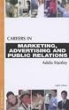 Careers in Marketing, Advertising and Public Relations (Kogan Page Careers in)