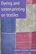 Dyeing and Screenprinting on Textiles (Printmaking Handbooks)