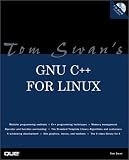 Tom Swan's GNU C++ for Linux (Professional Dev. Guide)