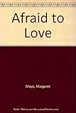 Afraid to love