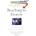Reaching to Heaven: A Spiritual Journey Through Life and Death