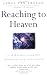 Reaching to Heaven: A Spiritual Journey Through Life and Death