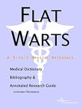 Flat Warts - A Medical Dictionary, Bibliography, and Annotated Research Guide to Internet References