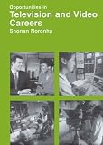 Opportunities in Television and Video Careers (Opportunities Inseries)