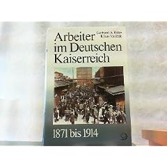 Geschichte der Arbeiter und der Arbeiterbewegung in Deutschland seit dem Ende des 18. Jahrhunderts: Arbeiter im Deutschen Kaiserreich 1871 bis 1914: BD 5