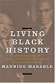 Living Black History: How Reimagining the African-American Past Can Remake America's Racial Future