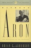 Raymond Aron: The Recovery of the Political