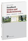 Handbuch Umbau und Modernisierung: Planen, kalkulieren, ausf�hren