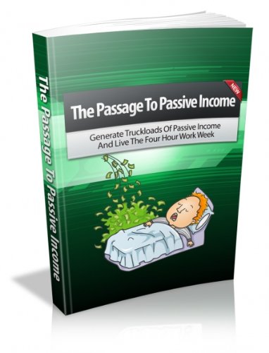 412W8uztFUL. SL500  internet home business: The Passage to Passive Income: Learn How to Generate Passive Income and Live the Four Hour Workweek