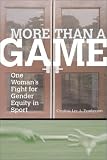 More Than A Game : One Woman's Fight For Gender Equity In Sport