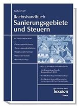 Sanierungsgebiete und Steuern: Der Rechtsleitfaden des Erwerbs, der F&ouml;rderung, der steuerlichen Behandlung von Geb&auml;uden in Sanierungsgebieten