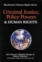 Criminal Justice, Police Powers and Human Rights (Blackstone's Human Rights Series)