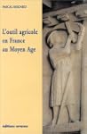 L'Outil agricole en France au Moyen Age