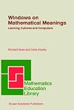 Windows on Mathematical Meanings
 Learning Cultures and Computers (Mathematics Education Library),
R. Noss