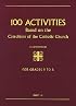 100 Activities Based on the Catechism of the Catholic Church: For Grades 1 to 8