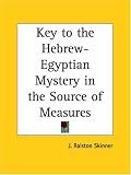 Key to the Hebrew-Egyptian Mystery in the Source of Measures