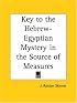 Key to the Hebrew-Egyptian Mystery in the Source of Measures