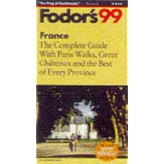 France '99: The Complete Guide with Paris Walks, Great Chateux and the Best of Every Provinc e (Fodor's France)