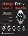 Vintage Rolex Sports Models: A Complete Visual Reference and Unauthorized History