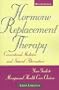 Hormone Replacement Therapy: Conventional Medicines and Natural Alternatives, Your Guide to Menopausal Health Care Choices