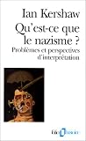 Qu\'est-ce que le nazisme ? Problèmes et perspectives d\'interprétation