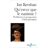 Qu'est-ce que le nazisme ? Probl�mes et perspectives d'interpr�tationpar Ian Kershaw