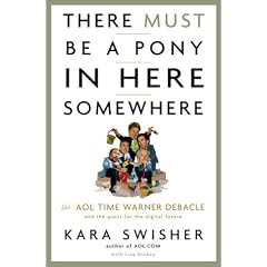 There Must Be a Pony in Here Somewhere: The AOL Time Warner Debacle and the Quest for a Digital Future