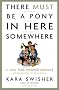 There Must Be a Pony in Here Somewhere: The AOL Time Warner Debacle and the Quest for a Digital Future There Must Be a Pony in Here Somewhere: The AOL Time Warner Debacle and the Quest for a Digital Future
