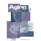 Click here to buy The Aging Mind: Opportunities in Cognitive Research by  Committee on Future Directions for Cognitive Research on Aging, Cognitive, and Sensory Sciences Board on Behavioral, National Research Council, and Paul C. Stern.