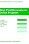 Crop Field Response to Deficit Irrigation: Reports of an FAO/IAEA Co-ordinated Research Program by Using Nuclear Techniques (Developments in Plant and Soil Sciences)